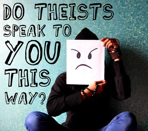 Pet Peeve: I Am So Tired Of Being Spoken To Like This By Theists