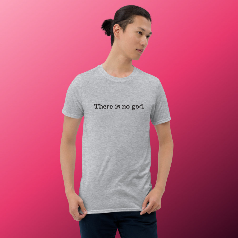 There is no god atheist Short-Sleeve Unisex T-Shirt