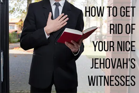 Atheist Life Hacks: How To Get Rid Of Your Nice Jehovah’s Witnesses