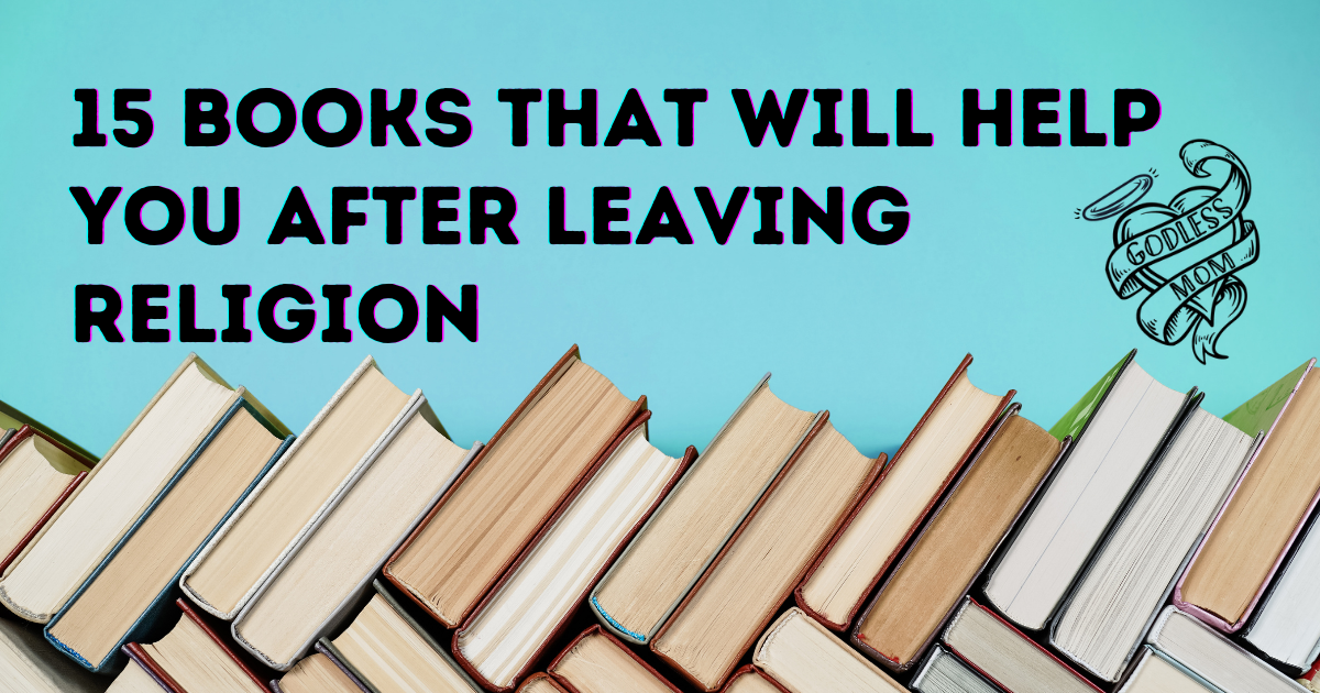 15 Books For Helping You After Leaving Religion