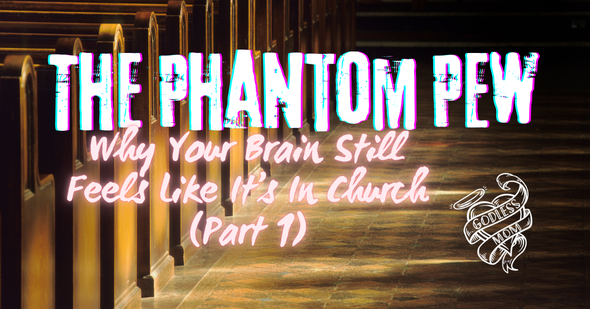 The Phantom Pew: Why Your Brain Still Feels Like It’s In Church (Part 1)