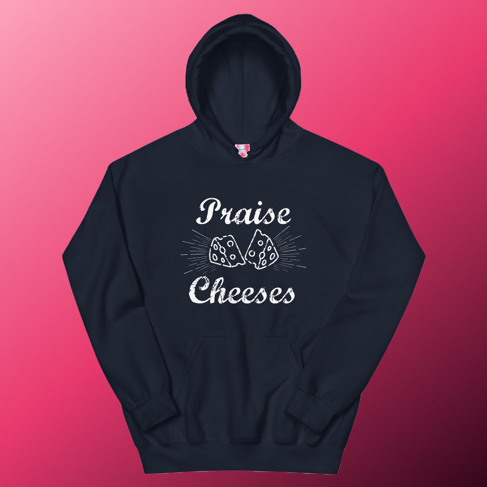 Praise Cheeses Unisex Atheist Hoodie