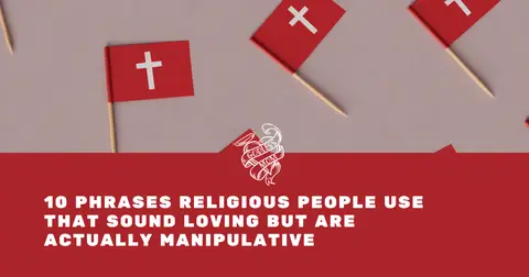 10 Phrases Religious People Use That Sound Loving But Are Actually Manipulative