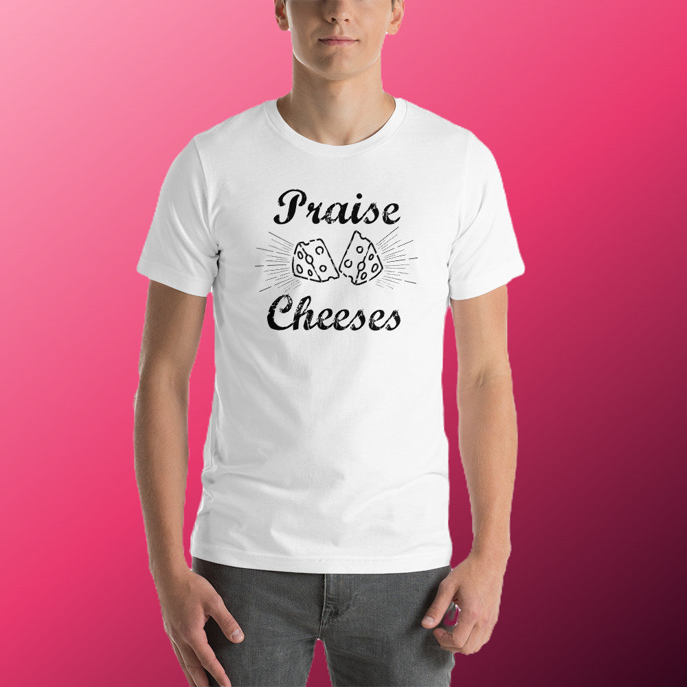 Praise Cheeses Short-Sleeve Unisex Atheist T-Shirt