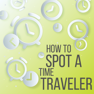 How to spot a time traveler