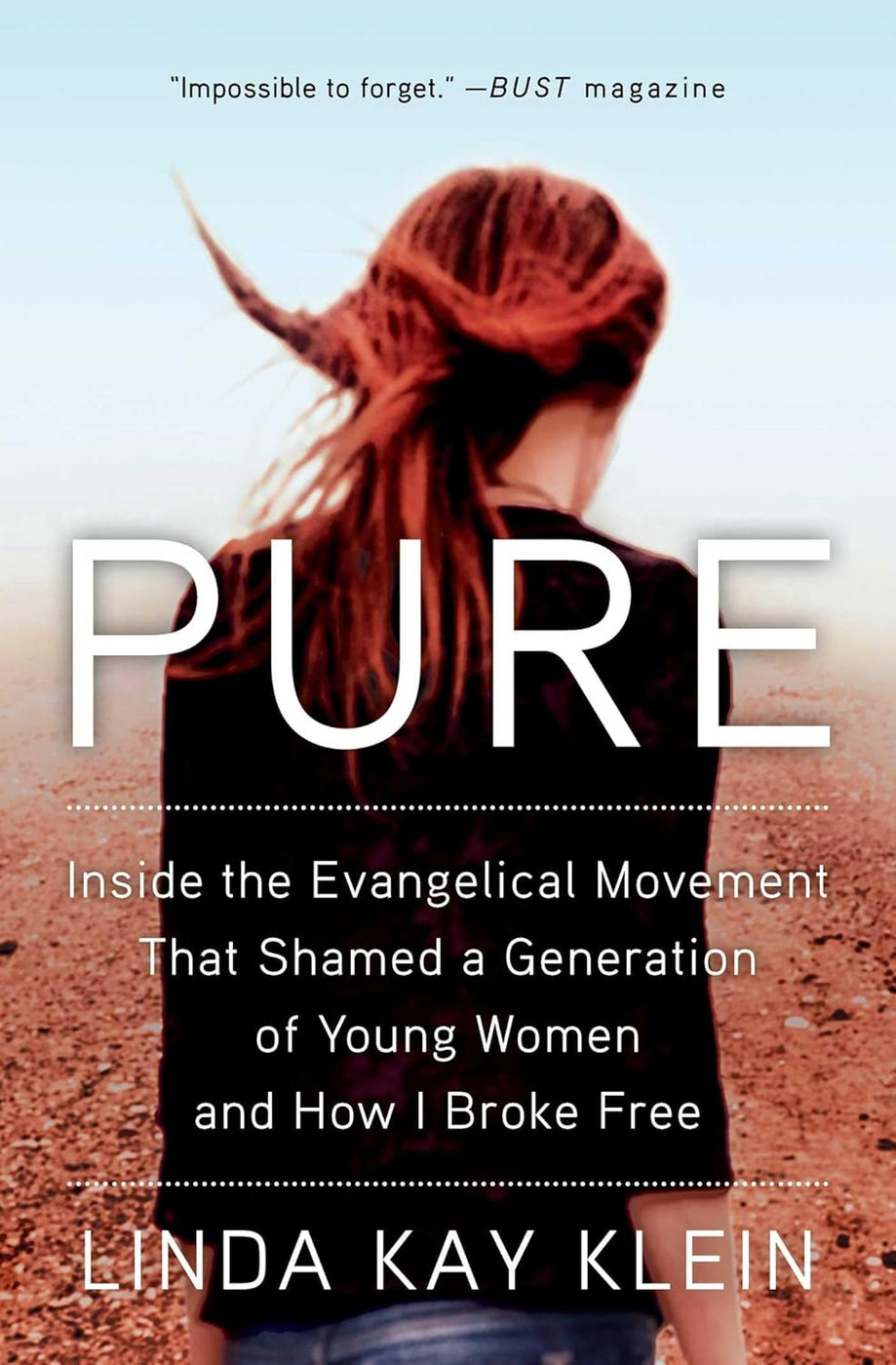 Pure By Linda Kay Klein about leaving high control religion and purity culture.