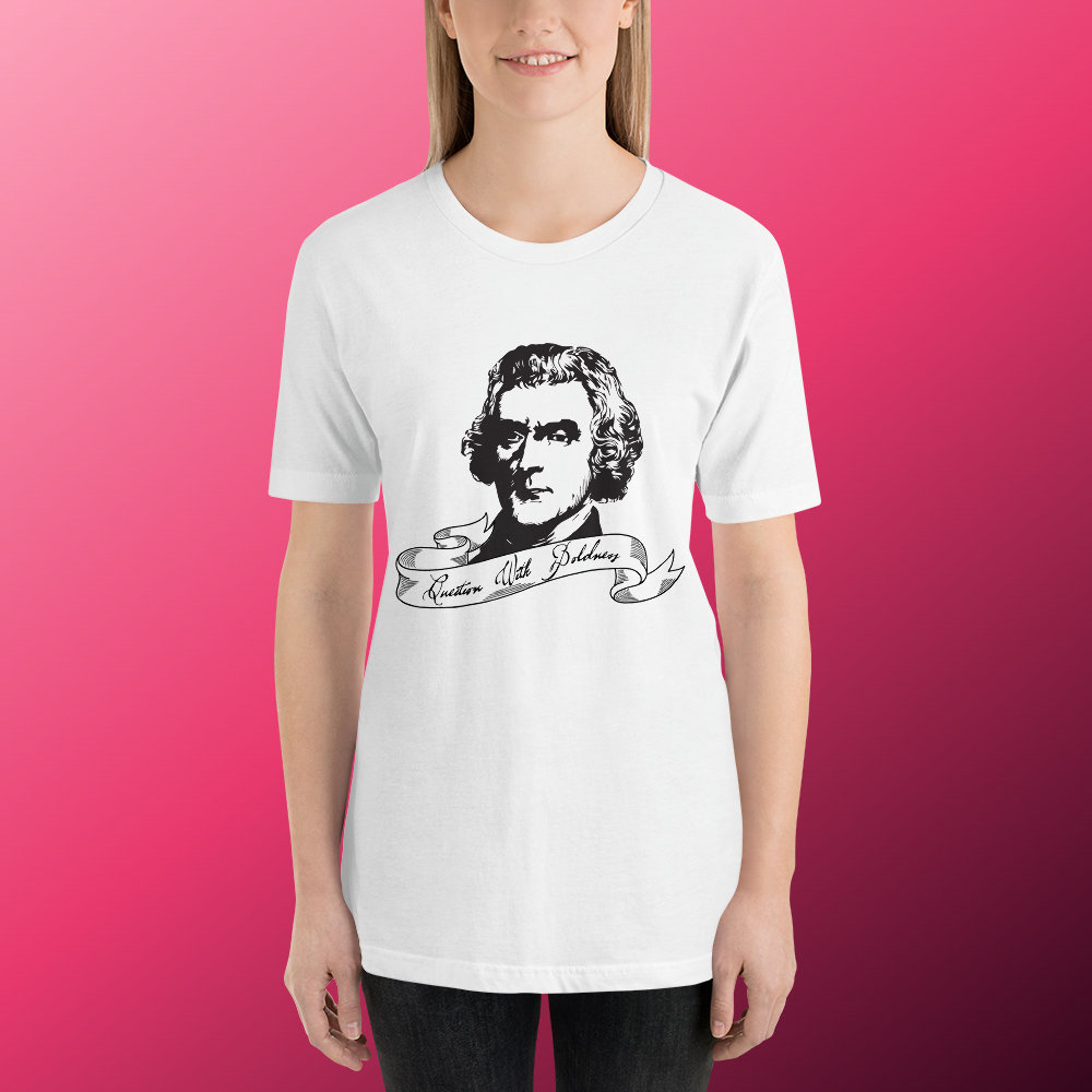 Thomas Jefferson Question With Boldness Short-Sleeve Unisex T-Shirt