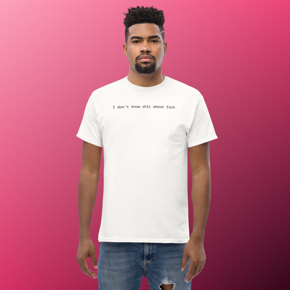I Don’t Know Shit About Fuck T-Shirt