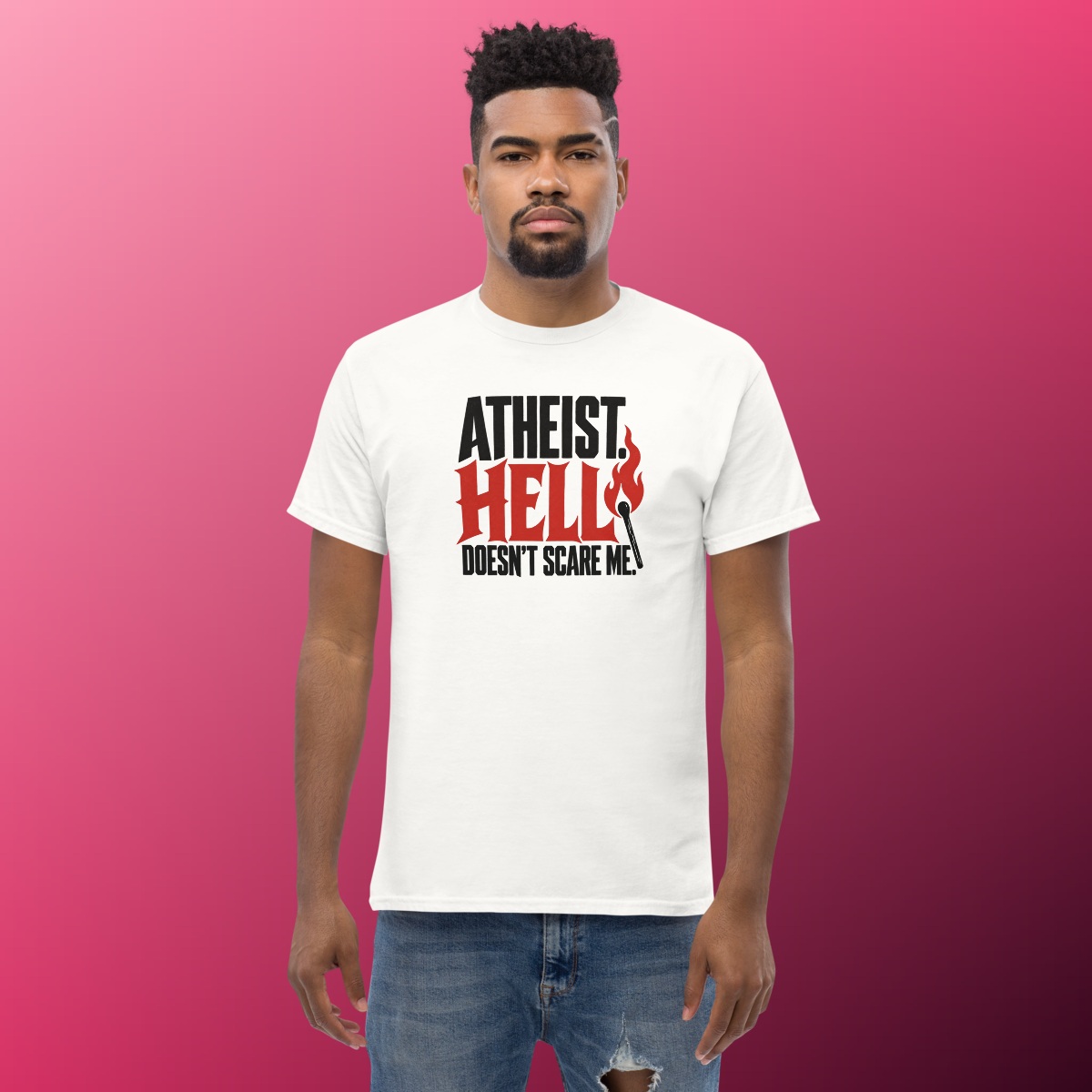 Atheist. Hell Doesn’t Scare Me. T-Shirt