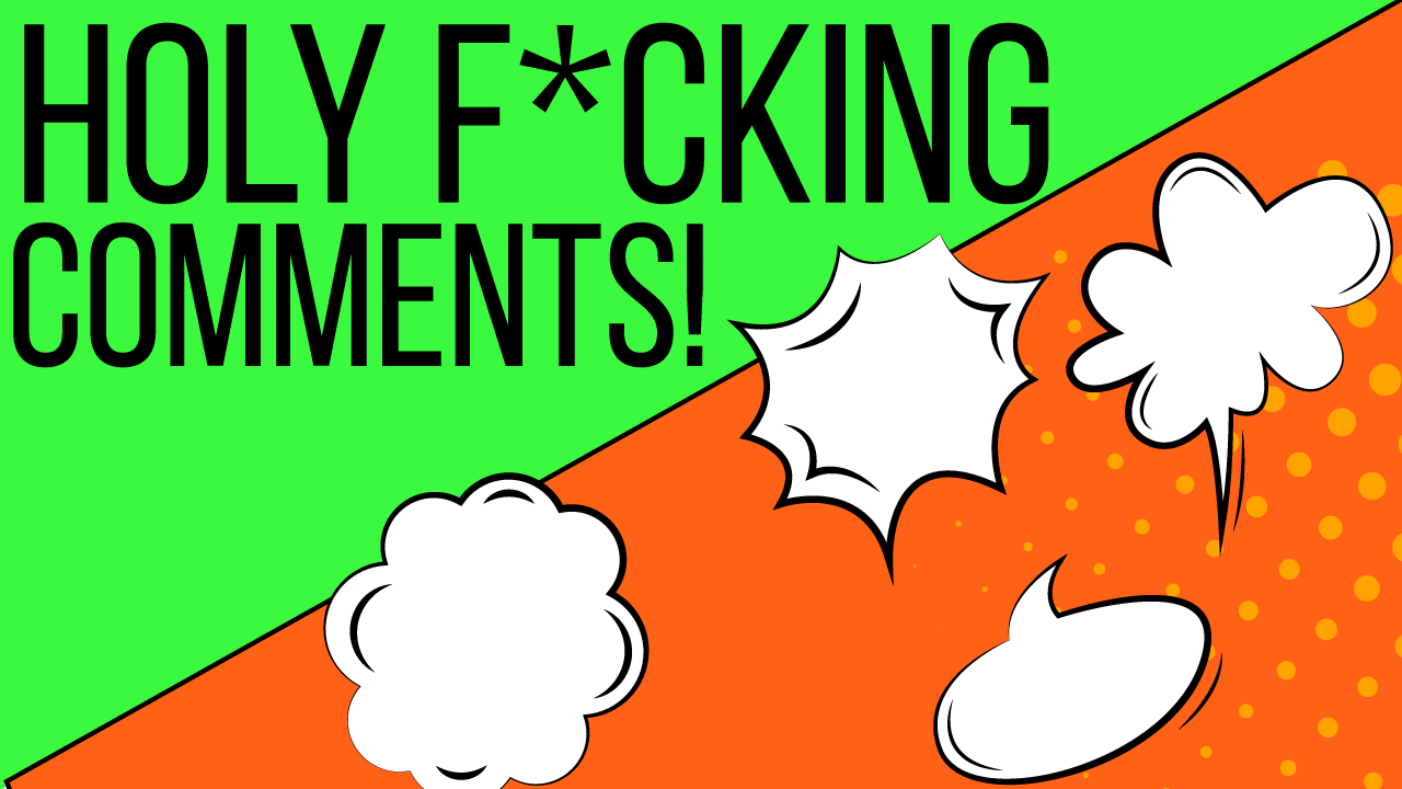 Video: Holy F*cking Comments!