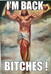 He's back, bitches.
