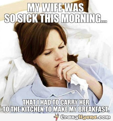 Wife sick