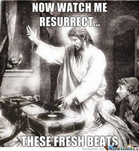 Jesus resurrects some fresh beats
