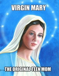 Virgin Mary Teen Mom